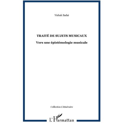 ART Traité de sujets musicaux : Vers une épistémologie musicale - Publicité ART Traité de sujets musicaux : Vers une épistémologie musicale - Publicité