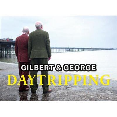 ART Gilbert & George : Daytripping - Publicité ART Gilbert & George : Daytripping - Publicité