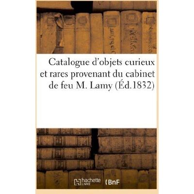 ART Catalogue d'objets curieux et rares provenant du cabinet de feu M. Lamy. vente 13 nov. 1832 - Publicité ART Catalogue d'objets curieux et rares provenant du cabinet de feu M. Lamy. vente 13 nov. 1832 - Publicité
