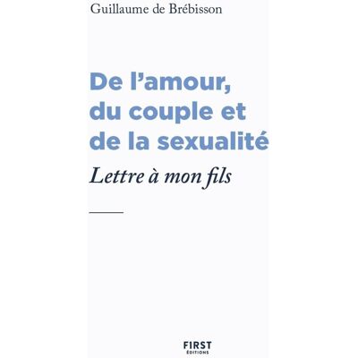 De l'amour, du couple et de la sexualité : lettre à mon fils - Publicité De l'amour, du couple et de la sexualité : lettre à mon fils - Publicité