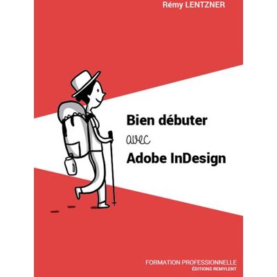 Bien débuter avec Adobe InDesign - Publicité Bien débuter avec Adobe InDesign - Publicité