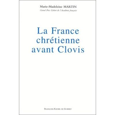 La France chrétienne avant Clovis - Publicité La France chrétienne avant Clovis - Publicité