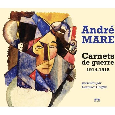 ART André Mare : Carnets de guerre (1914-1918) - Publicité ART André Mare : Carnets de guerre (1914-1918) - Publicité
