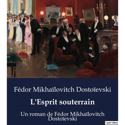 L'Esprit souterrain : Un roman de Fédor Mikhaïlovitch Dostoïevski - Publicité L'Esprit souterrain : Un roman de Fédor Mikhaïlovitch Dostoïevski - Publicité