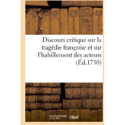 ART Discours critique sur la tragedie francoise et sur l'habillement des acteurs - : contenant quelques - Publicité ART Discours critique sur la tragedie francoise et sur l'habillement des acteurs - : contenant quelques - Publicité