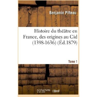 ART Histoire du théâtre en France, des origines au Cid (1398-1636). T. 1 - Publicité ART Histoire du théâtre en France, des origines au Cid (1398-1636). T. 1 - Publicité