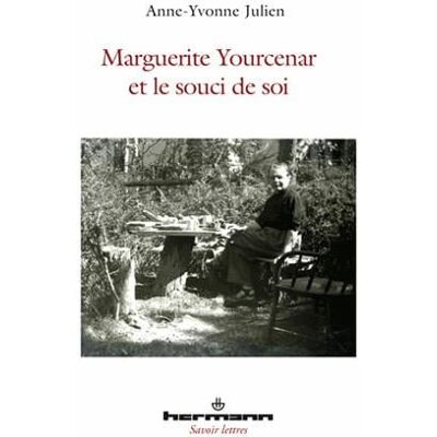 Marguerite Yourcenar et le souci de soi - Publicité Marguerite Yourcenar et le souci de soi - Publicité