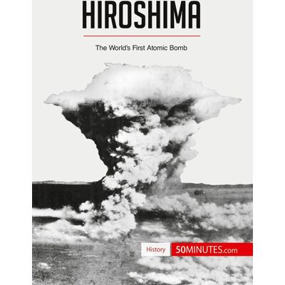 Hiroshima : The World¿s First Atomic Bomb - Publicité Hiroshima : The World¿s First Atomic Bomb - Publicité