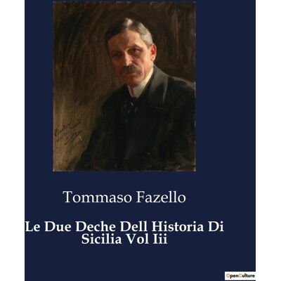 Le Due Deche Dell Historia Di Sicilia Vol Iii : Un viaggio attraverso le radici storiche della Sicilia - Publicité Le Due Deche Dell Historia Di Sicilia Vol Iii : Un viaggio attraverso le radici storiche della Sicilia - Publicité