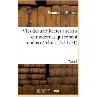 ART Vies des architectes anciens et modernes qui se sont rendus célèbres. Tome 1 : chez les différentes nations - Publicité ART Vies des architectes anciens et modernes qui se sont rendus célèbres. Tome 1 : chez les différentes nations - Publicité