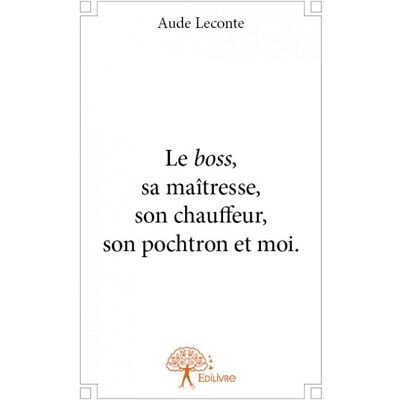 Le boss, sa maîtresse, son chauffeur, son pochtron et moi - Publicité Le boss, sa maîtresse, son chauffeur, son pochtron et moi - Publicité