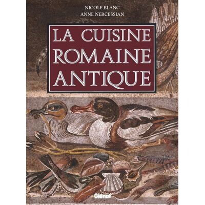 La cuisine romaine antique - produits, saveurs, recettes et vie quotidienne - Publicité La cuisine romaine antique - produits, saveurs, recettes et vie quotidienne - Publicité