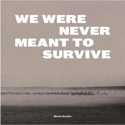 ART We were never meant to survive - nous n'étions pas censées survivre - Publicité ART We were never meant to survive - nous n'étions pas censées survivre - Publicité