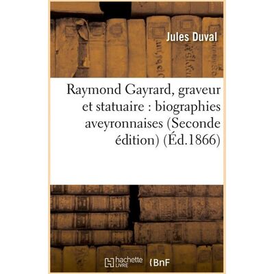 ART Raymond gayrard, graveur et statuaire : biographies aveyronnaises (seconde edition) (ed.1866) - Publicité ART Raymond gayrard, graveur et statuaire : biographies aveyronnaises (seconde edition) (ed.1866) - Publicité