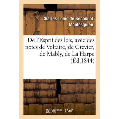 De l'Esprit des lois, avec des notes de Voltaire, Crevier, Mably, La Harpe. Nouvelle édition : suivie de la Défense de l'Esprit des lois et des Réponses aux objections de M. Grosley - Publicité De l'Esprit des lois, avec des notes de Voltaire, Crevier, Mably, La Harpe. Nouvelle édition : suivie de la Défense de l'Esprit des lois et des Réponses aux objections de M. Grosley - Publicité