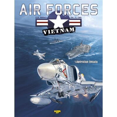 Air forces Vietnam Tome 1 - opération Desoto - Publicité Air forces Vietnam Tome 1 - opération Desoto - Publicité