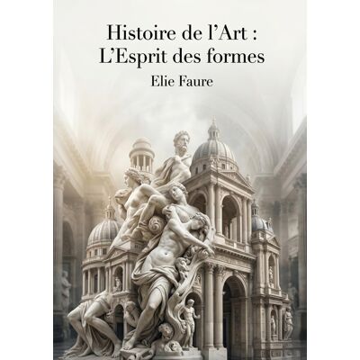 Histoire de l'Art : L'Esprit des formes : L'Esprit des formes - Publicité Histoire de l'Art : L'Esprit des formes : L'Esprit des formes - Publicité