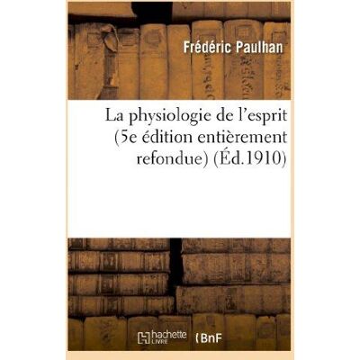 La physiologie de l'esprit (5e édition entièrement refondue) - Publicité La physiologie de l'esprit (5e édition entièrement refondue) - Publicité
