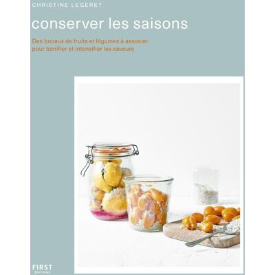 Conserver les saisons : des bocaux de fruits et légumes à associer pour bonifier et intensifier les - Publicité Conserver les saisons : des bocaux de fruits et légumes à associer pour bonifier et intensifier les - Publicité