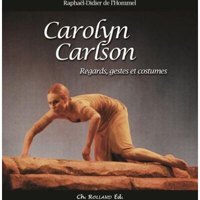 ART Carolyn Carlson - regards, gestes et costumes - Publicité ART Carolyn Carlson - regards, gestes et costumes - Publicité