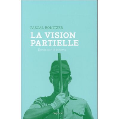 La vision partielle - écrits sur le cinéma - Publicité La vision partielle - écrits sur le cinéma - Publicité