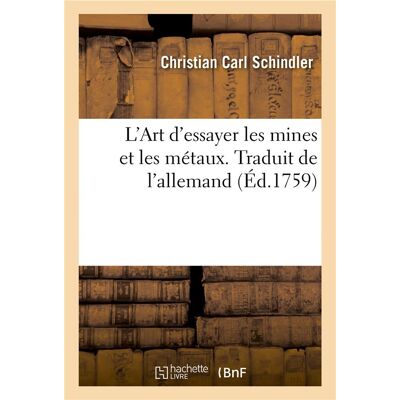 L'Art d'essayer les mines et les métaux. Traduit de l'allemand - Publicité L'Art d'essayer les mines et les métaux. Traduit de l'allemand - Publicité