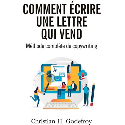 Comment écrire une lettre qui vend : Méthode de copywriting - Publicité Comment écrire une lettre qui vend : Méthode de copywriting - Publicité