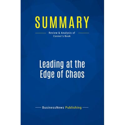 Summary: Leading at the Edge of Chaos : Review and Analysis of Conner's Book - Publicité Summary: Leading at the Edge of Chaos : Review and Analysis of Conner's Book - Publicité