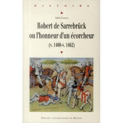 Robert de Sarrebrück ou l'honneur d'un écorcheur (v. 1400-v. 1462) - Publicité Robert de Sarrebrück ou l'honneur d'un écorcheur (v. 1400-v. 1462) - Publicité