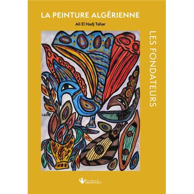 ART Les Fondateurs : La Peinture Algériennes - Publicité ART Les Fondateurs : La Peinture Algériennes - Publicité
