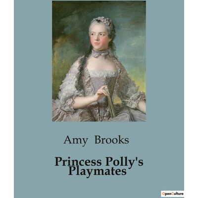 Princess Polly's Playmates : A Tale of Friendship and Adventure - Publicité Princess Polly's Playmates : A Tale of Friendship and Adventure - Publicité