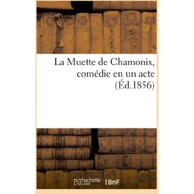 ART La Muette de Chamonix, comédie en un acte. Suivie de Mathilde d'Ormond, ou la vengeance : , drame historique en 3 actes - Publicité ART La Muette de Chamonix, comédie en un acte. Suivie de Mathilde d'Ormond, ou la vengeance : , drame historique en 3 actes - Publicité