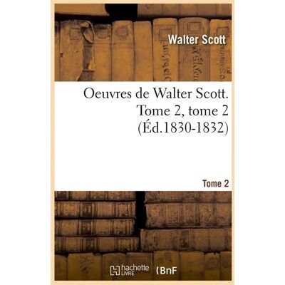 Oeuvres de Walter Scott. Tome 2, tome 2 (Éd.1830-1832) - Publicité Oeuvres de Walter Scott. Tome 2, tome 2 (Éd.1830-1832) - Publicité