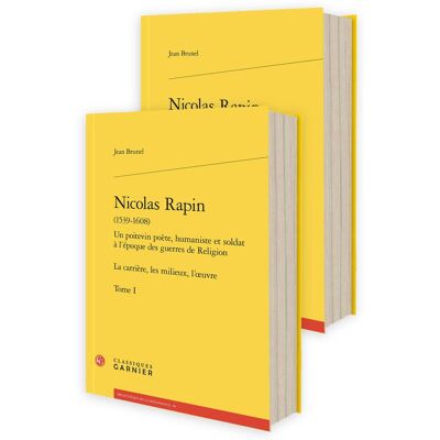 Nicolas Rapin (1539-1608) Tome 1 : Un poitevin poète, humaniste et soldat à l'époque des guerres de Religions - La carrière, les milieux, l'oeuvre - Publicité Nicolas Rapin (1539-1608) Tome 1 : Un poitevin poète, humaniste et soldat à l'époque des guerres de Religions - La carrière, les milieux, l'oeuvre - Publicité