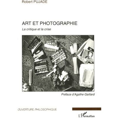 ART et photographie : La critique et la crise - Publicité ART et photographie : La critique et la crise - Publicité
