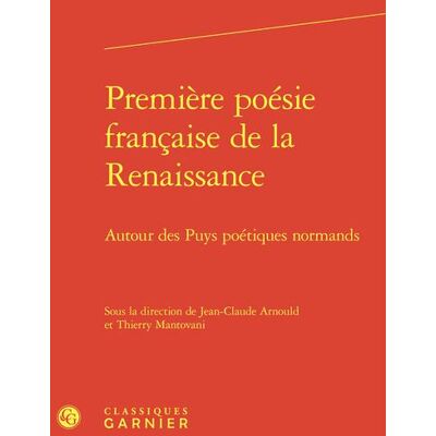 Première poésie française de la Renaissance : Autour des Puys poétiques normands - Publicité Première poésie française de la Renaissance : Autour des Puys poétiques normands - Publicité