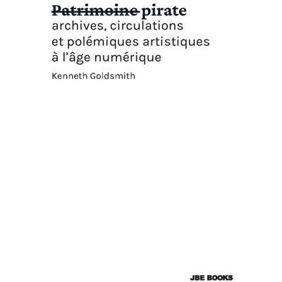 Patrimoine pirate : Archives, circulations et polémiques artistiques à l'âge numérique - Publicité Patrimoine pirate : Archives, circulations et polémiques artistiques à l'âge numérique - Publicité