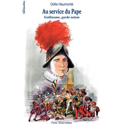 Avant Au service du Pape - Guillaume, garde suisse - Publicité Avant Au service du Pape - Guillaume, garde suisse - Publicité