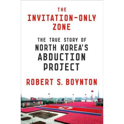 THE INVITATION-ONLY ZONE - THE TRUE STORY OF NORTH KOREAS ABDUCTION PROJECT - Publicité THE INVITATION-ONLY ZONE - THE TRUE STORY OF NORTH KOREAS ABDUCTION PROJECT - Publicité