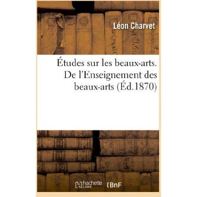 Études sur les beaux-arts. De l'Enseignement des beaux-arts au point de vue : de leur application à l'industrie lyonnaise - Publicité Études sur les beaux-arts. De l'Enseignement des beaux-arts au point de vue : de leur application à l'industrie lyonnaise - Publicité