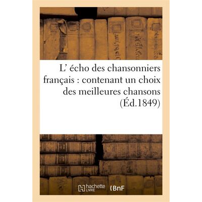 ART L' écho des chansonniers français : contenant un choix des meilleures chansons philosophiques : , bachiques et grivoises - Publicité ART L' écho des chansonniers français : contenant un choix des meilleures chansons philosophiques : , bachiques et grivoises - Publicité