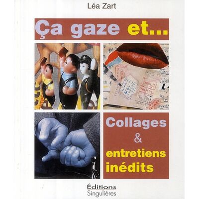 ART Ça gaze et... collages et entretiens inédits - Publicité ART Ça gaze et... collages et entretiens inédits - Publicité