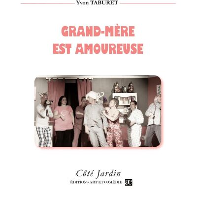 ART Grand-Mère est amoureuse : Comédie en trois actes - Publicité ART Grand-Mère est amoureuse : Comédie en trois actes - Publicité