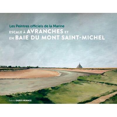 ART Les peintres officiels de la marine en escale à Avranches et au Mont Saint-Michel - Publicité ART Les peintres officiels de la marine en escale à Avranches et au Mont Saint-Michel - Publicité