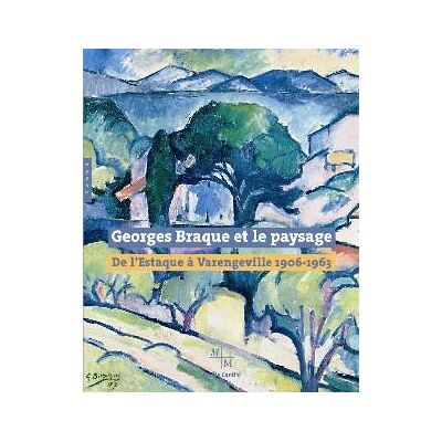 ART Georges Braque et le paysage. De l'Estaque à Varangeville (1906-1963) - Publicité ART Georges Braque et le paysage. De l'Estaque à Varangeville (1906-1963) - Publicité