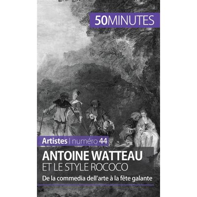 Antoine Watteau et le style rococo - de la commedia dell'arte à la fête galante - Publicité Antoine Watteau et le style rococo - de la commedia dell'arte à la fête galante - Publicité