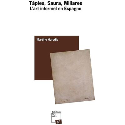Tàpies, Saura, Millares - l'art informel en Espagne - Publicité Tàpies, Saura, Millares - l'art informel en Espagne - Publicité