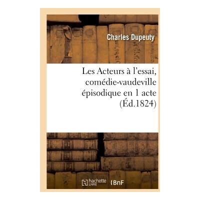 ART Les acteurs a l'essai, comedie-vaudeville episodique en 1 acte - Publicité ART Les acteurs a l'essai, comedie-vaudeville episodique en 1 acte - Publicité