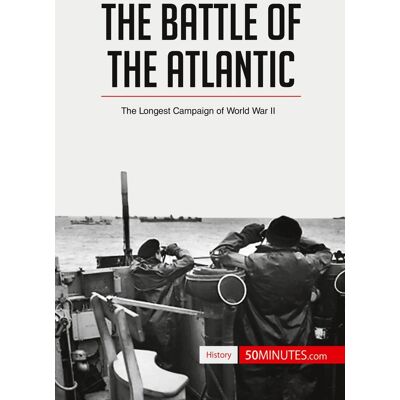 The battle of the Atlantic : the longest campaign of World War II - Publicité The battle of the Atlantic : the longest campaign of World War II - Publicité