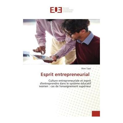entrepreneurial : Culture entrepreneuriale et esprit d'entreprendre dans le système éducatif ivoirien : cas de l'ensei - Publicité entrepreneurial : Culture entrepreneuriale et esprit d'entreprendre dans le système éducatif ivoirien : cas de l'ensei - Publicité